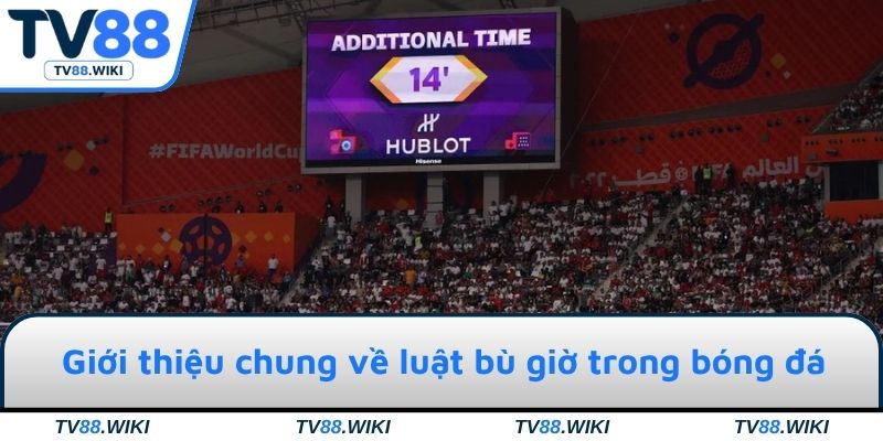 Giới thiệu chung về luật bù giờ trong bóng đá