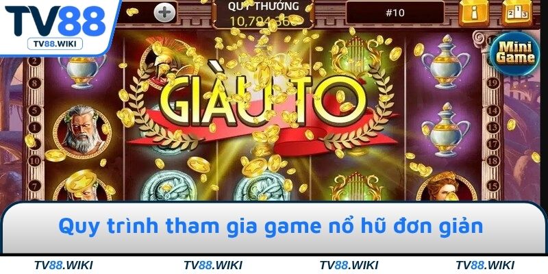 Quy trình tham gia game nổ hũ đơn giản & nhanh chóng